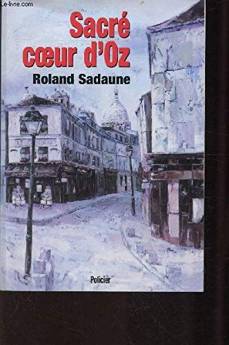 Sacré coeur d'Oz : 2eme enquête du capitaine Gildas Ozulé Roland Sadaune Val-d'Oise