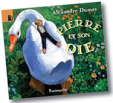 Pierre et son oie Alexandre Dumas, Dom Editions Raminagrobis