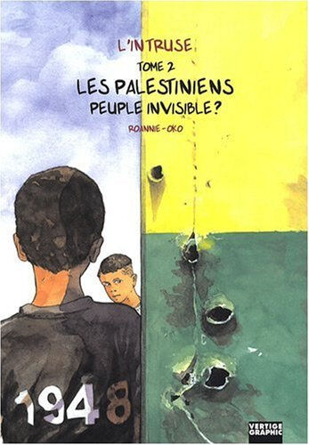 L'intruse. Vol. 2. Les Palestiniens peuple invisible ? Roannie, Oko Vertige Graphic