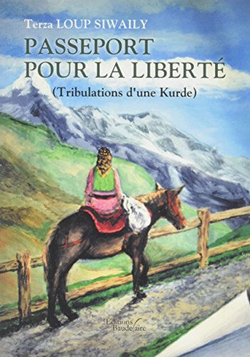 Passeport pour la liberté (Tribulations d'une Kurde)  terza loup siwaily Baudelaire