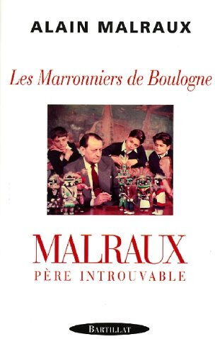 Les marronniers de Boulogne : Malraux, père introuvable Alain Malraux Bartillat