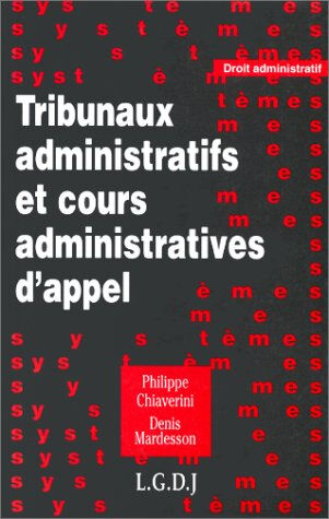 Tribunaux administratifs et cours administratives d'appel Philippe Chiaverini, Denis Mardesson LGDJ