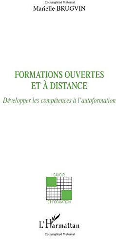 Formations ouvertes et à distance : développer les compétences à l'autoformation Marielle Brugvin L'Harmattan