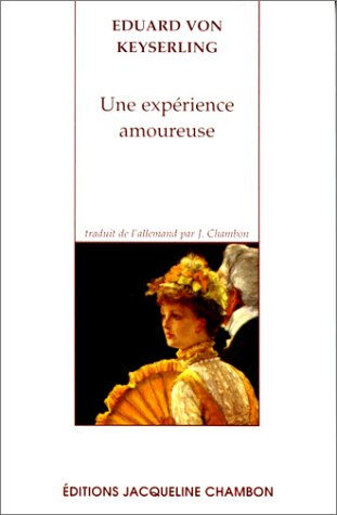 Une expérience amoureuse Eduard von Keyserling J. Chambon