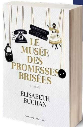Le musée des promesses brisées Elizabeth Buchan Faubourg Marigny