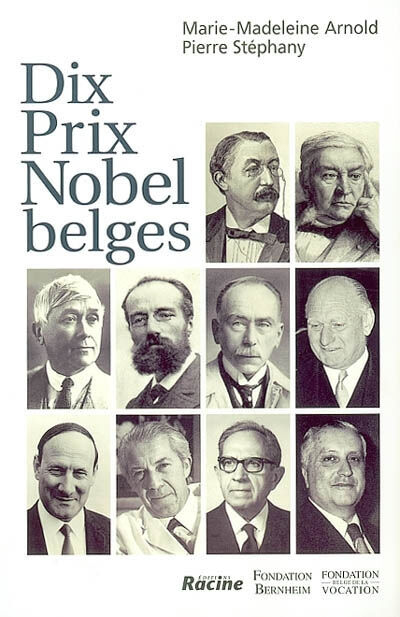 Dix prix Nobel belges Marie-Madeleine Arnold, Pierre Stéphany Racine