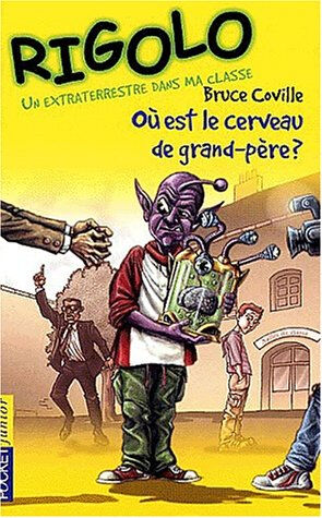 Un extraterrestre dans ma classe. Vol. 3. Où est le cerveau de grand-père ? Bruce Coville Pocket jeunesse