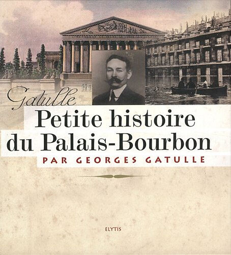 Petite histoire du Palais-Bourbon Georges Gatulle Elytis éditions