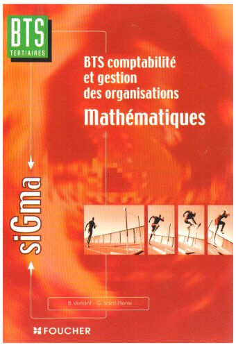 Mathématiques : BTS Comptabilité et gestions des organisations  bernard verlant, geneviève saint-pierre Foucher