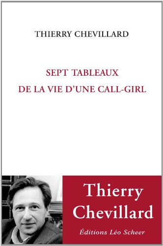 Sept tableaux de la vie d'une call-girl Thierry Chevillard Léo Scheer