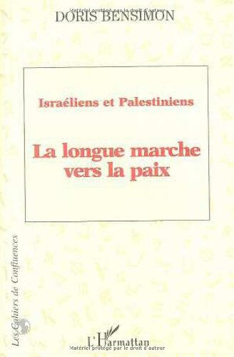 Israéliens et Palestiniens : la longue marche vers la paix Doris Bensimon L'Harmattan