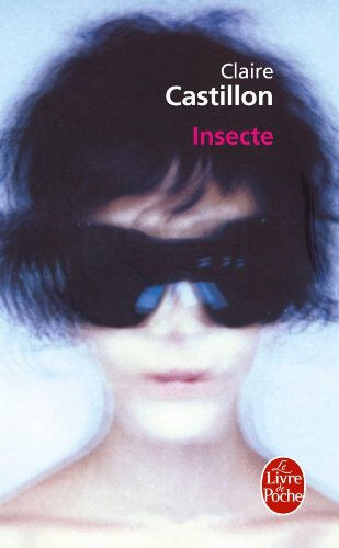 Insecte Claire Castillon Le Livre de poche