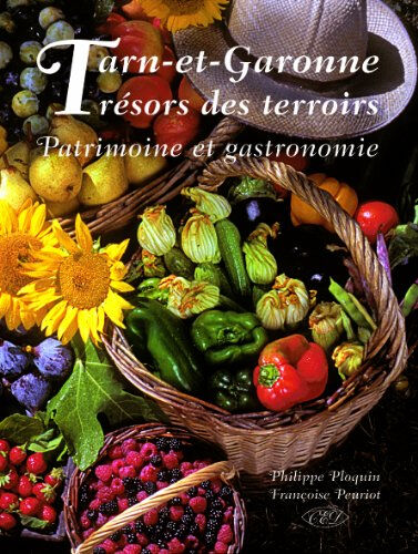 tarn-et-garonne trésors des terroirs philippe ploquin et françoise peuriot Éditions c.e.d