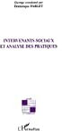 Intervenants sociaux et analyse des pratiques  xavier gallut, jean chami, patricia vallet, dominique fablet (1953- 2013), jean-luc de saint-just, laurent barbe, catherine sellenet L'Harmattan