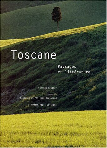 Toscane : paysages et littérature Corinne Pradier, Philippe Bousseaud, Fabienne Bousseaud R. Pages