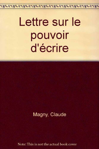 Lettre sur le pouvoir d'écrire Claude Edmonde Magny Climats