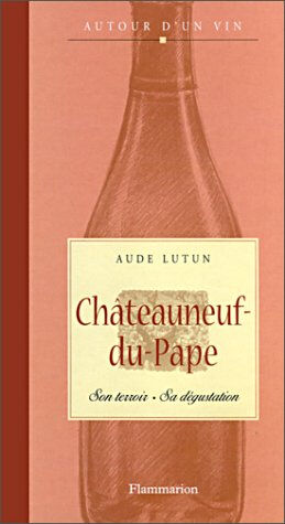 Châteauneuf-du-pape Aude Lutun Flammarion