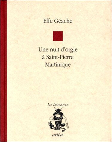 Une nuit d'orgie à Saint-Pierre, Martinique Effe Géache Arléa