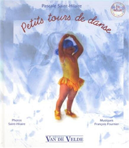 Petits tours de danse : 26 mots de A à Z à danser ! Pascale Saint-Hilaire, François Fournier Van de Velde