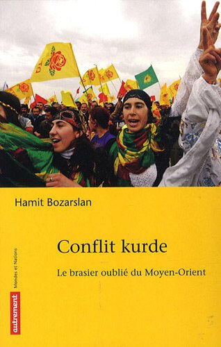 Conflit kurde : le brasier oublié du Moyen-Orient Hamit Bozarslan Autrement