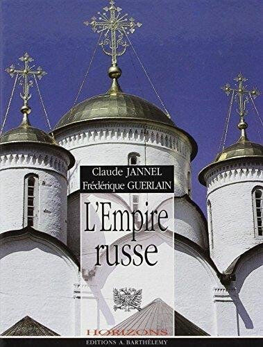 L'empire russe Claude Jannel, Frédérique Guerlain A. Barthélemy