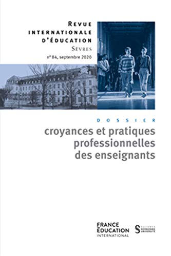 Revue internationale d'éducation, n° 84. Croyances et pratiques professionnelles des enseignants   France Education International
