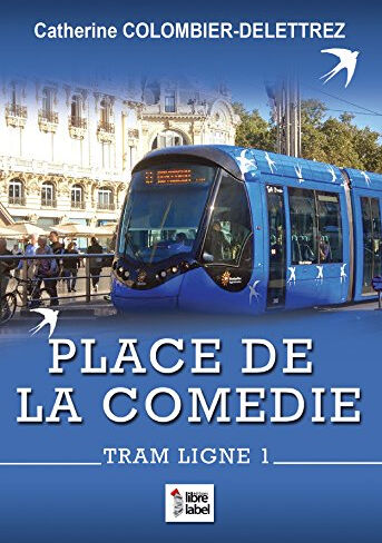 place de la comédie - tram ligne 1 catherine colombier-delettrez libre label