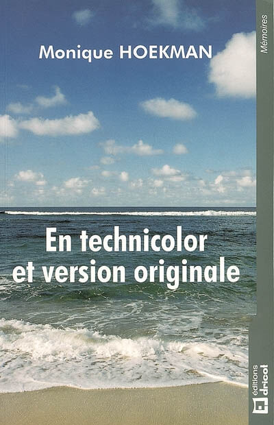 En technicolor et version originale : biographie Monique Hoekman M. Dricot