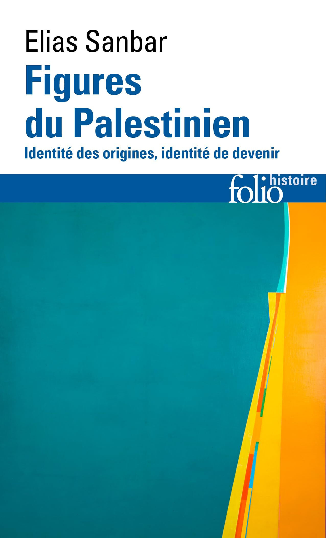 Figures du Palestinien : identité des origines, identité de devenir Elias Sanbar Gallimard