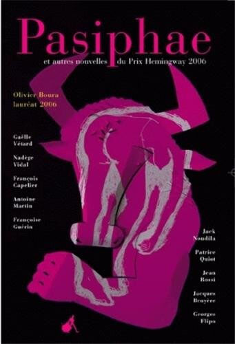 Pasiphaé : et autres nouvelles du Prix Hemingway 2006 Olivier Boura Au diable Vauvert