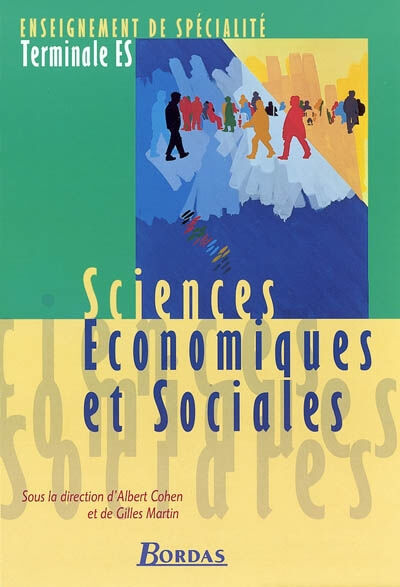 Sciences économiques et sociales, terminale ES, enseignement de spécialité Mathieu Ferrière, Gilles Martin Bordas