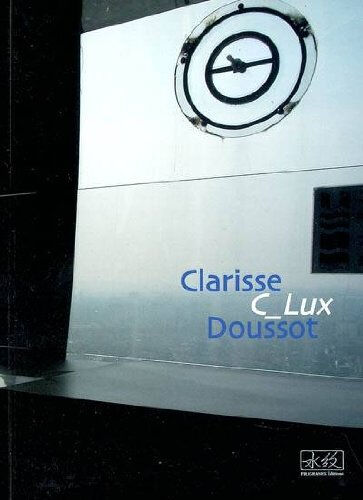 C_Lux : exposition, Galerie Edouard Manet, 25 sept.-8 nov. 2003 Clarisse Doussot Filigranes