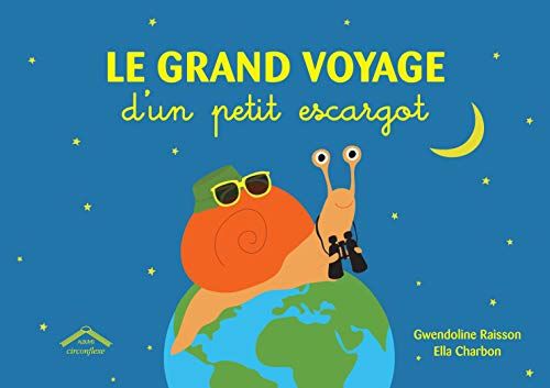 Le grand voyage d'un petit escargot Gwendoline Raisson, Ella Charbon Circonflexe