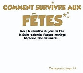 Comment survivre aux fêtes : Noël, réveillon du jour de l'an, Saint-Valentin, Pâques, mariage, baptê Nicolas Kanjounzeff Hachette Pratique