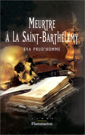 Meurtre à la Saint-Barthélemy Eva Prud'homme Flammarion