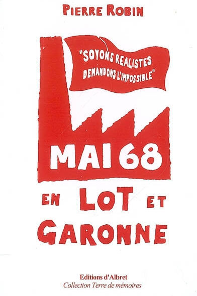 Mai 68 en Lot-et-Garonne Pierre Robin Editions d'Albret