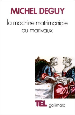 La Machine matrimoniale ou Marivaux Michel Deguy Gallimard