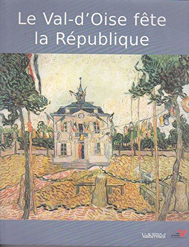 Le Val-d'Oise fête la République Val-d'Oise. Conseil général Valhermeil