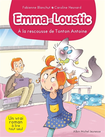 Emma et Loustic. Vol. 6. A la rescousse de tonton Antoine Fabienne Blanchut Albin Michel-Jeunesse