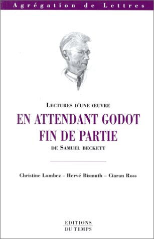 En attendant Godot, Fin de partie de Samuel Beckett Christine Lombez, Hervé Bismuth, Ciaran Ross Ed. du Temps