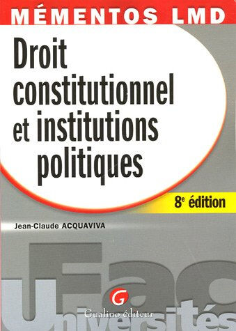 Droit constitutionnel et institutions politiques Jean-Claude Acquaviva Gualino