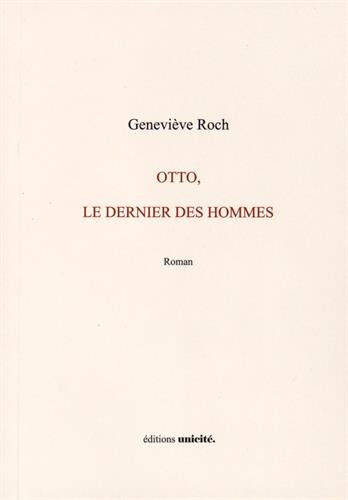 Otto, le dernier des hommes Geneviève Roch Unicité