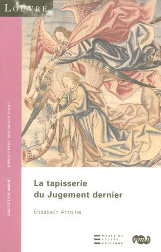 La tapisserie du Jugement dernier Elisabeth Antoine-König RMN-Grand Palais, Louvre éditions