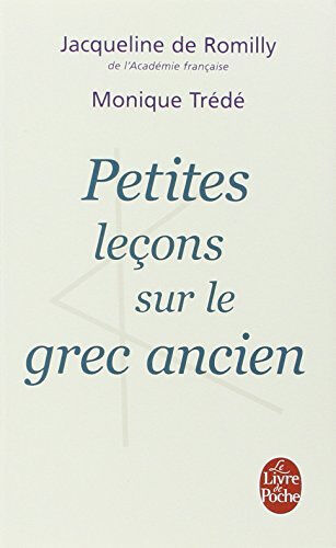 Petites leçons sur le grec ancien Jacqueline de Romilly, Monique Trédé-Boulmer Le Livre de poche