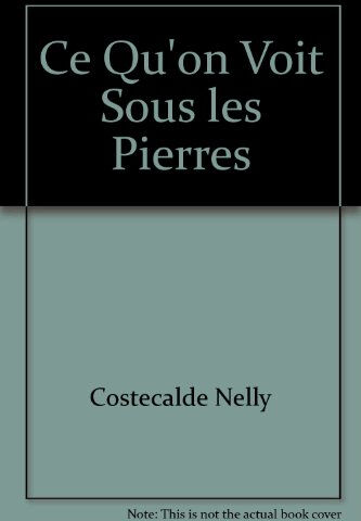 Ce qu'on voit sous les pierres. Qu'y a t-il sous les pierres ? Nelly Costecalde Ed. de l'Amandier