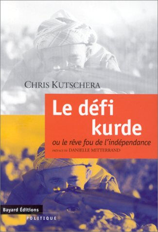 Le défi kurde ou Le rêve fou de l'indépendance Chris Kutschera Bayard