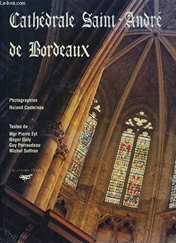 Cathédrale Saint-André de Bordeaux Roland Castelnau Féret