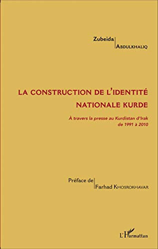 La construction de l'identité nationale kurde : à travers la presse au Kurdistan d'Irak de 1991 à 20 Zubeida Abdulkhaliq L'Harmattan