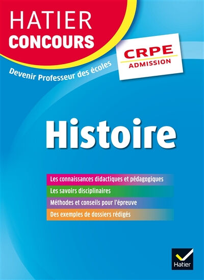 Histoire : CRPE, admission  charles mercier, valérie schafer, elisabeth szwarc, thierry truel, micheline cellier, roland charnay, michel mante, didier cariou, marielle chevallier, anne-sophie molinié, karine ramondy Hatier