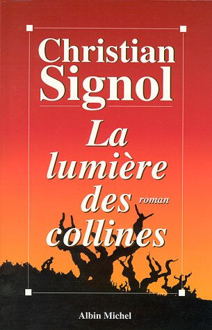 Les vignes de Sainte-Colombe. Vol. 2. La lumière des collines Christian Signol Albin Michel